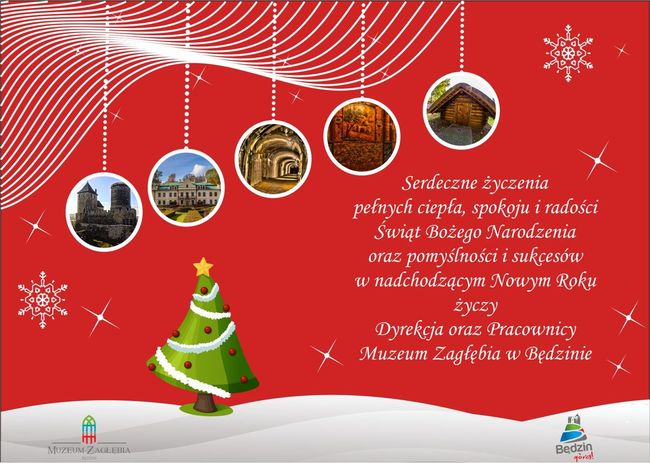 Serdeczne życzenia pełnych ciepła, spokoju i radości Świat Bożego Narodzenia oraz pomyślności i sukcesów w nadchodzącym Nowym Roku życzy Dyrekcja oraz Pracownicy Muzeum Zagłębia w Będzinie.