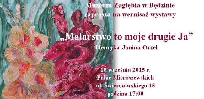 Zaproszenie na wernisaż wystawy "Malarstwo to moje drugie ja", które odbędzie się 10 września 2015 r. o godzinie 17:00 w Pałacu Mieroszewskich